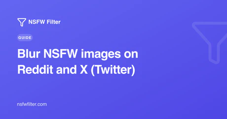 How to blur NSFW images on Reddit and X (Twitter)