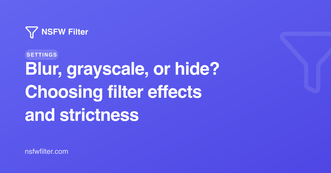 Blur, grayscale, or hide? Choosing NSFW filter effects