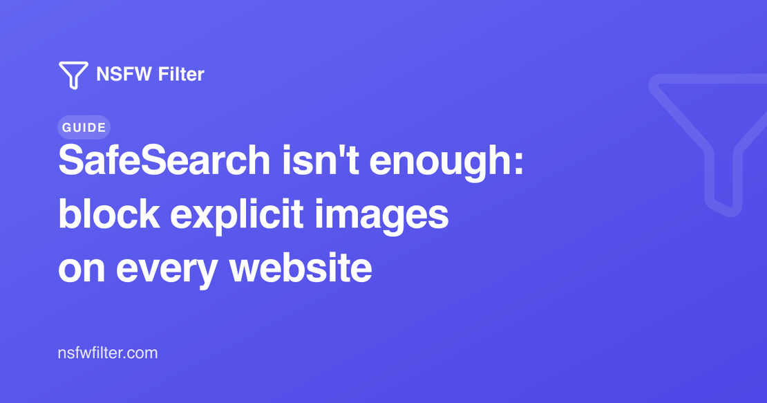 SafeSearch isn't enough: block explicit images everywhere